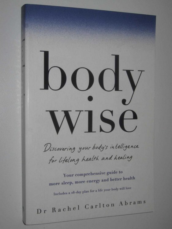 Body Wise : Discovering Your Body's Intelligence for Lifelong Health and Healing