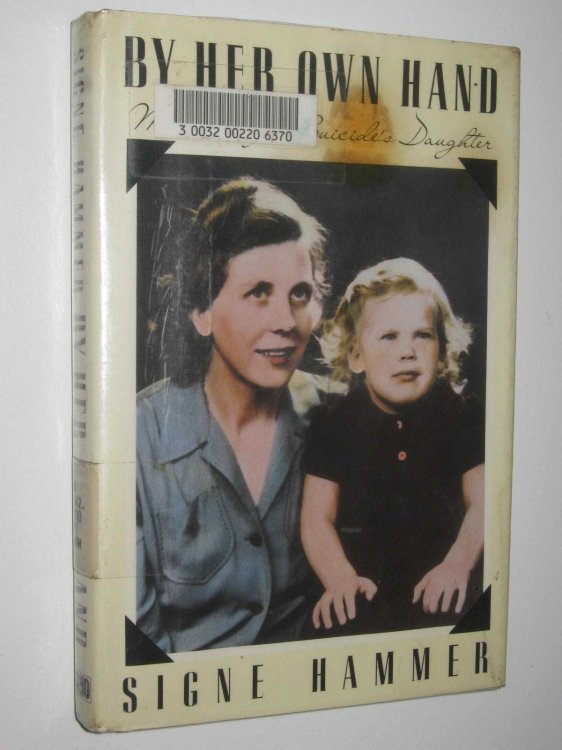By Her Own Hand : Memoirs Of A Suicide's Daughter