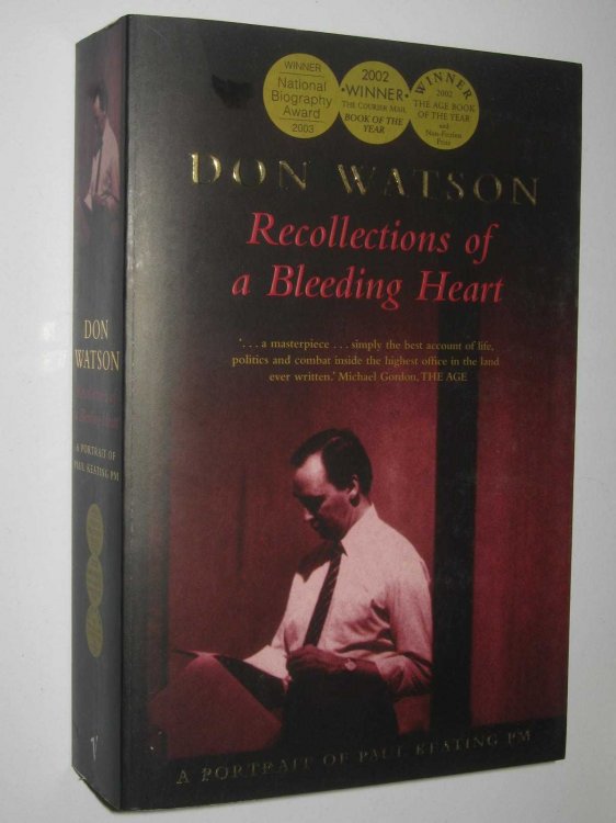 Recollections Of A Bleeding Heart : A Portrait Of Paul Keating PM