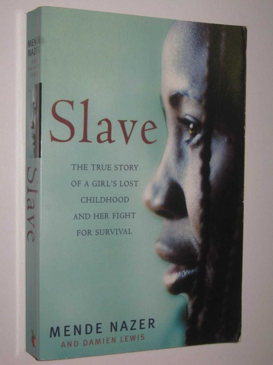 Slave : The True Story of a Girl's Lost Childhood and Her FIght for Survival