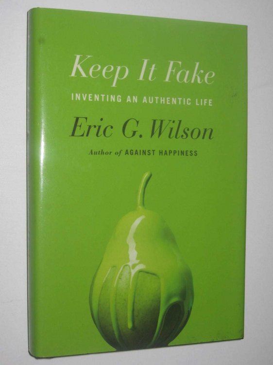 Keep It Fake : Inventing An Authentic Life