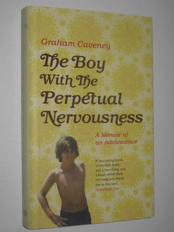 The Boy With the Perpetual Nervousness : A Memoir of an Adolescence