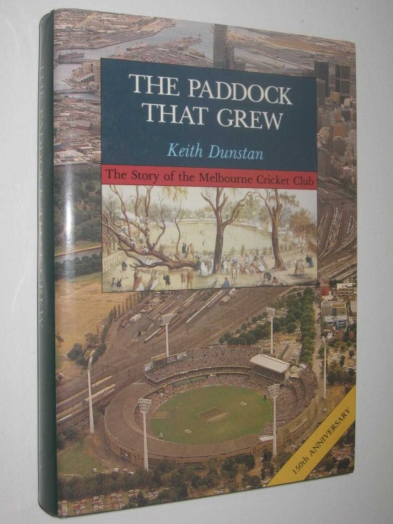 The Paddock That Grew : The Story of The Melbourne Cricket Club