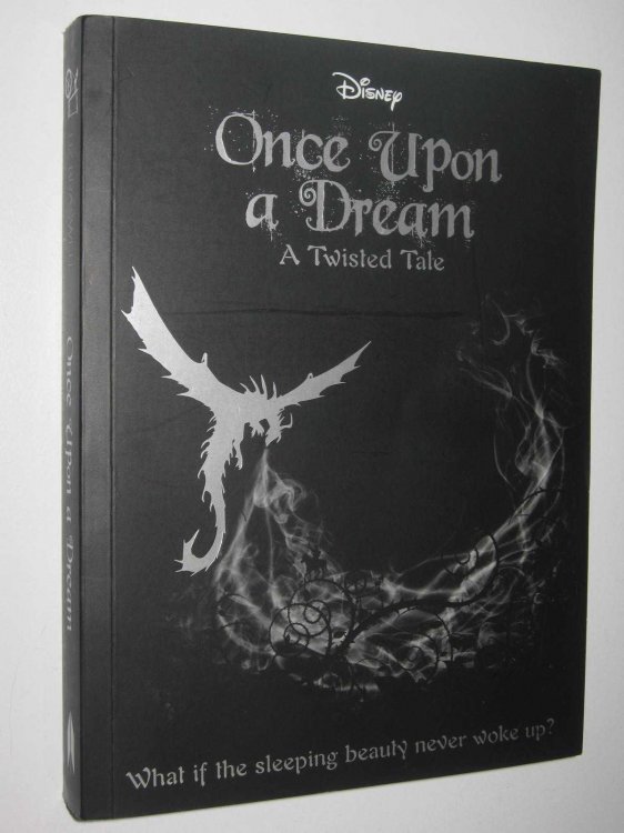 Once Upon A Dream A Twisted Tale : What if the Sleeping Beauty Never Woke Up