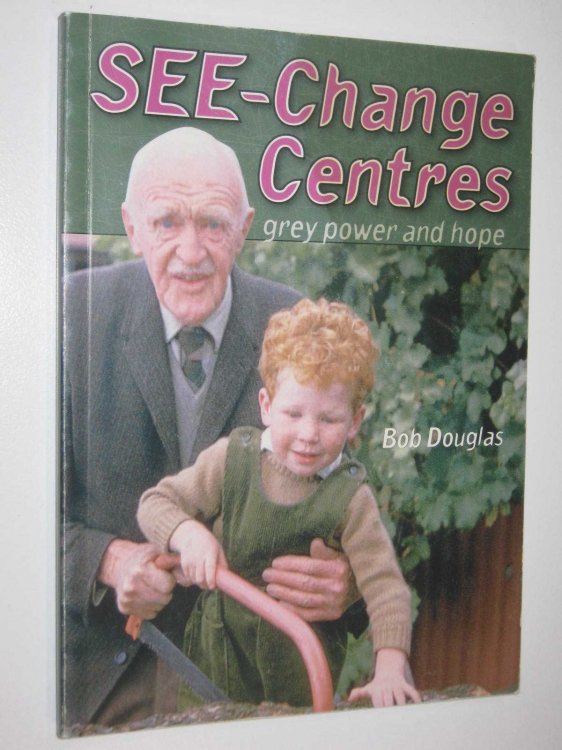 See-Change Centres : Grey Power And Hope