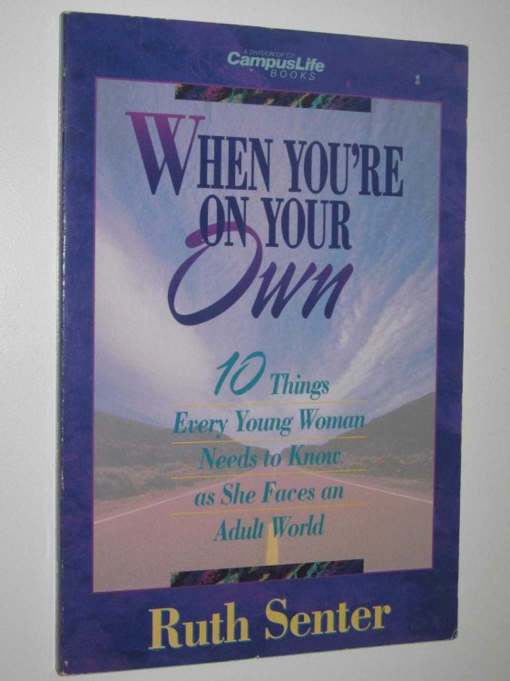 When You're On Your Own : 10 Things Every Young Woman Needs to Know as She Faces an Adult World
