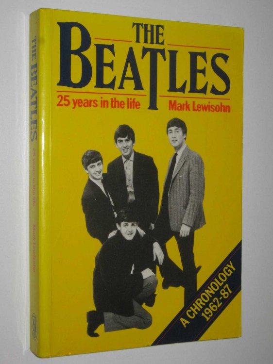 The Beatles: 25 Years in the Life : A Chronology 1962-1987