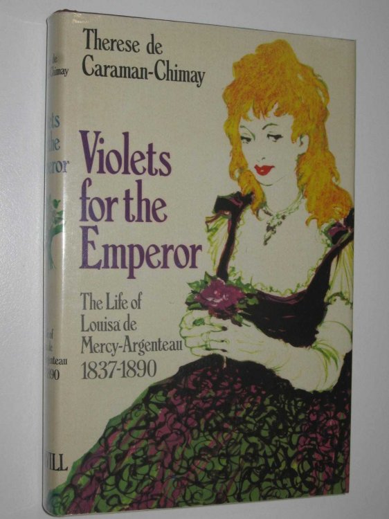 Violets for the Emperor : The Life of Louisa de Mery-Argentean 1837-1890