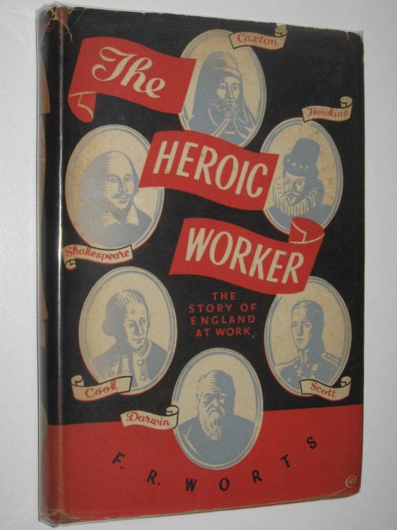 The Heroic Worker : A History of England at Work