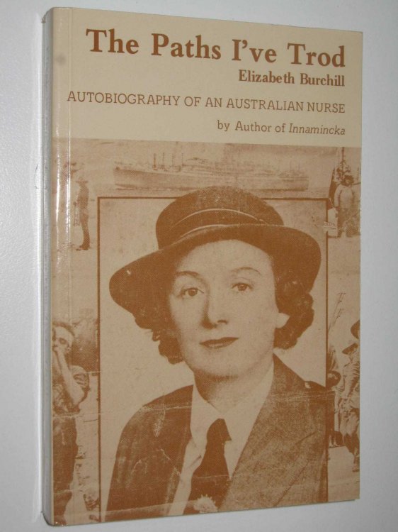 The Paths I've Trod : Autobiography of an Australian Nurse