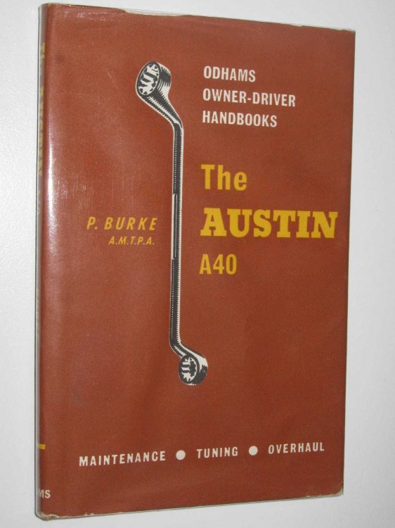 The Austin A40 : A Handbook of Maintenance and Overhaul on all Models of the 