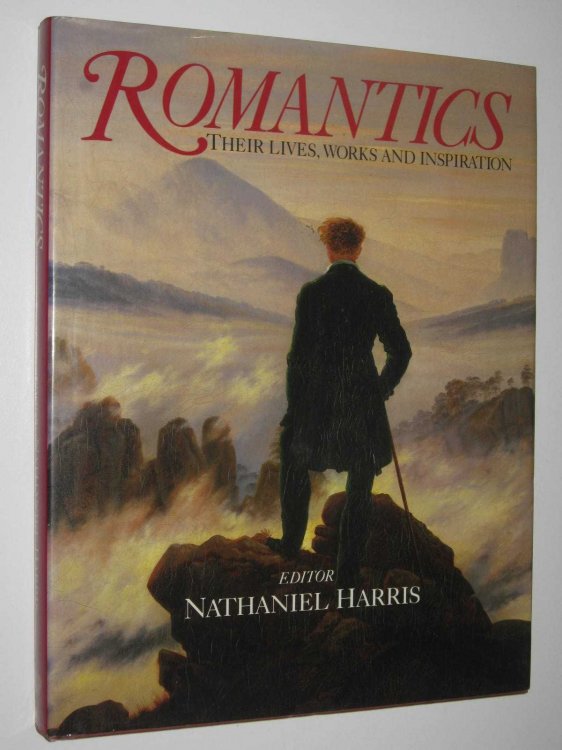 Romantics : Their Lives, Works and Inspiration