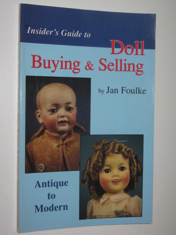 Insider's Guide to Doll Buying and Selling : Antique to Modern