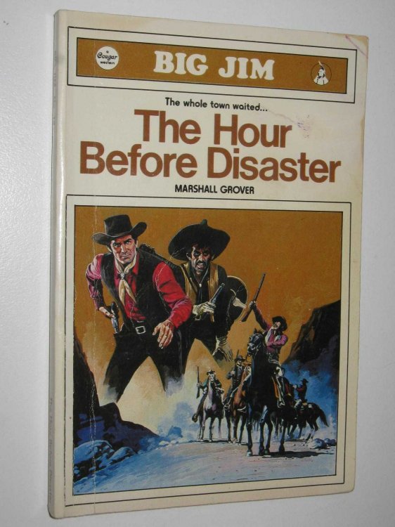 The Hour Before Disaster - Big Jim Series