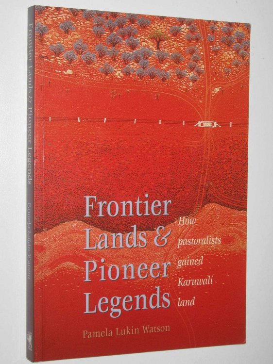 Frontier Lands and Pioneer Legends : How Pastoralists Gained Karuwali Land