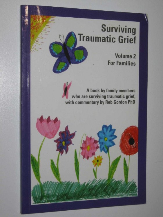 Surviving Traumatic Grief Volume 2 : For Families