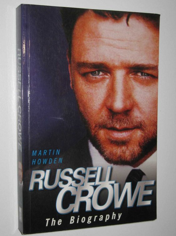 Russell Crowe, the Biography