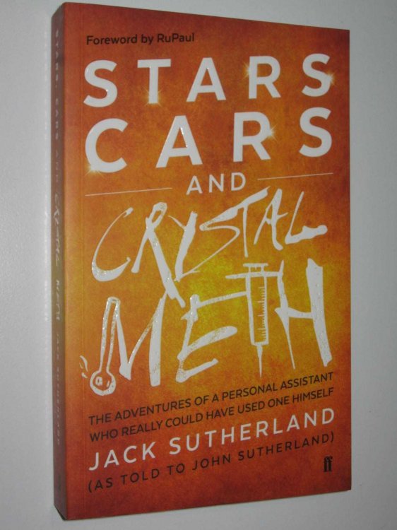Stars, Cars and Crystal Meth : The Adventures of a Personal Assistant Who Really Could Have Used One Himself