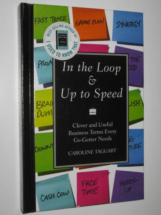 In The Loop & Up To Speed : Clever and Useful Business Terms Every Go-Getter Needs