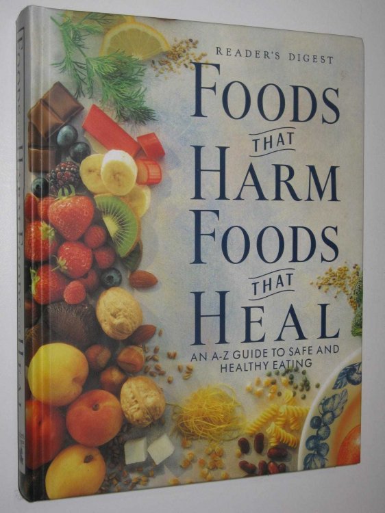 Foods That Harm Foods That Heal : An A-Z Guide To Safe And Healthy Eating