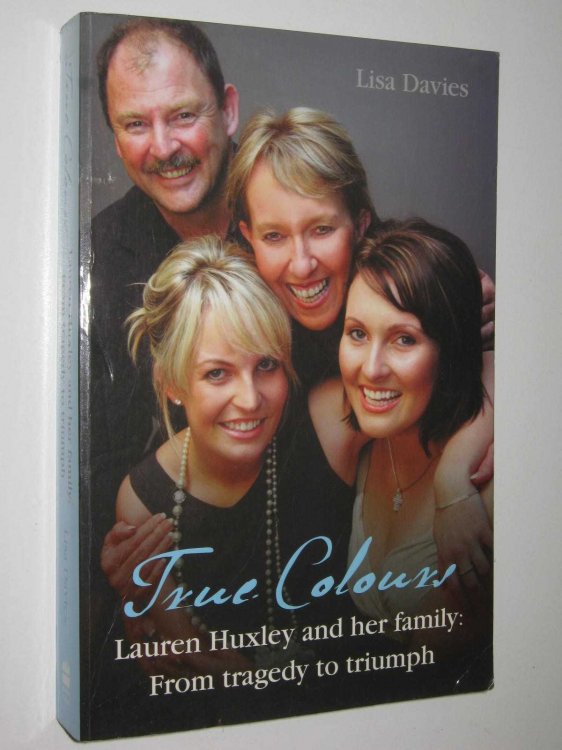True Colours : Lauren Huxley and Her Family - From Tragedy to Triumph