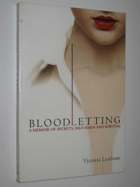 Bloodletting : A Memoir of Secrets, Self-Harm and Survival