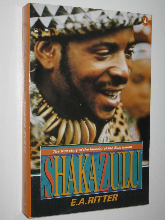 Shaka Zulu : The True Story of the Founder of the Zulu Nation