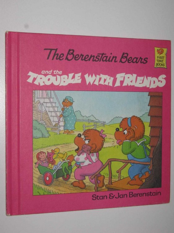 The Berenstain Bears' Trouble with Friends - First Time Books