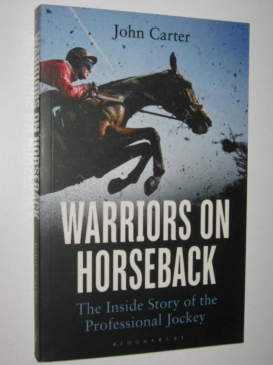 Warriors On Horseback : The Inside Story Of The Professional Jockey