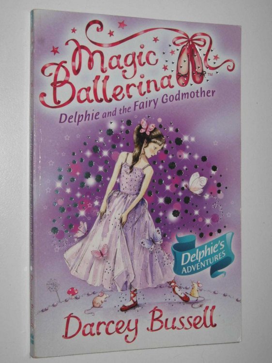 Delphie and the Fairy Godmother - Magic Ballerina Series #5