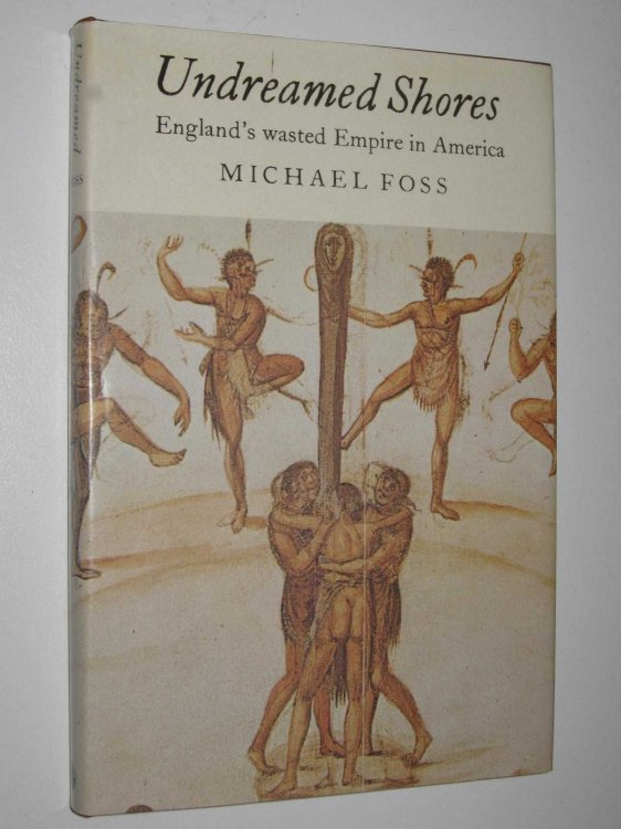 Undreamed Shores : England's Wasted Empire in America
