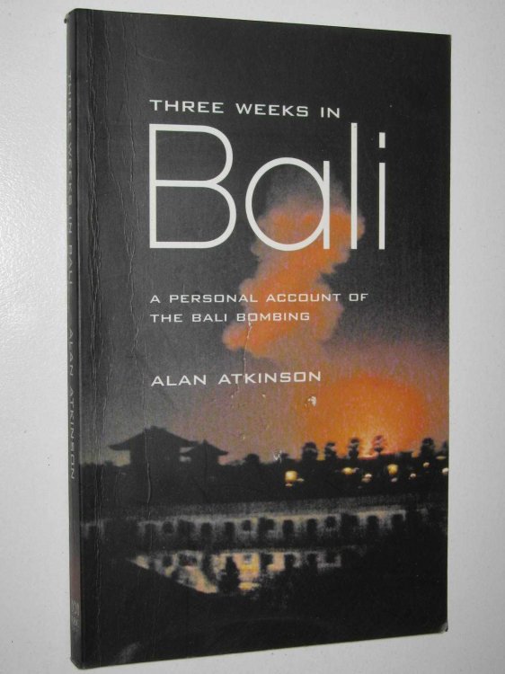 Three Weeks In Bali : A Personal Account Of The Bali Bombing