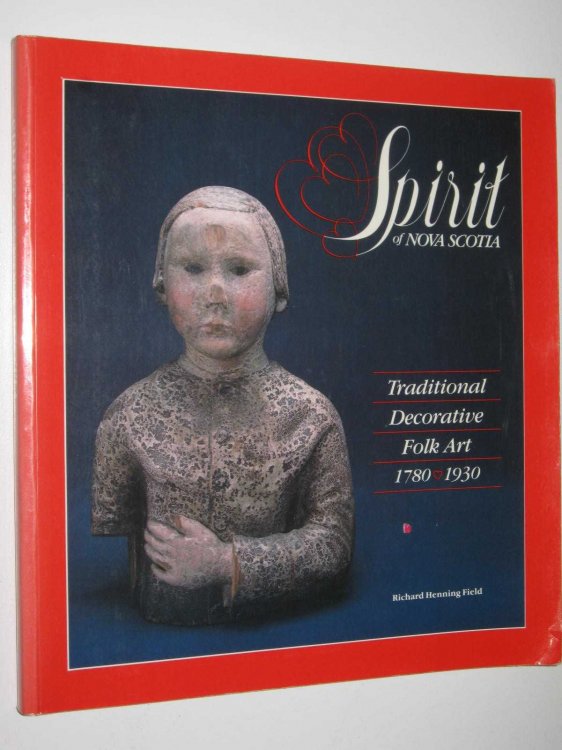 Spirit of Nova Scotia : Traditional Decorative Folk Art 1780-1930