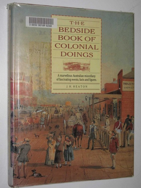 The Bedside Book Of Colonial Doings : A Marvellous Australian Miscellany of Fascinating Events, Facts and Figures