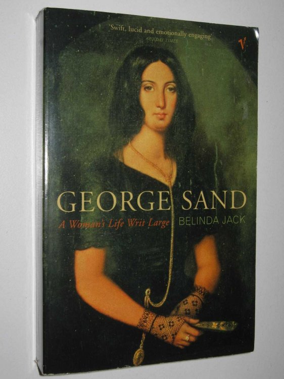 George Sand: A Woman's Life Writ Large