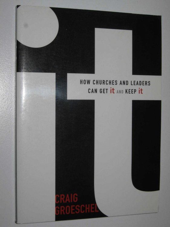 It : How Churches and Leaders Can Get It and Keep It
