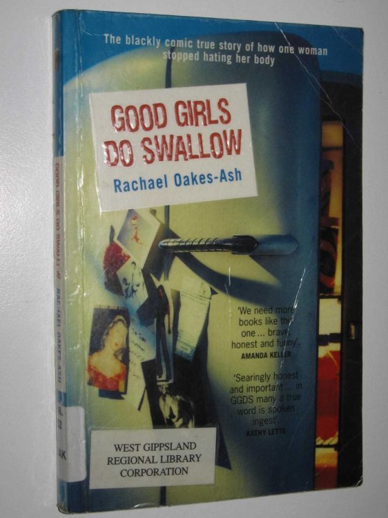 Good Girls Do Swallow : The Darkly Comic True Story of How One Woman Stopped Hating Her Body