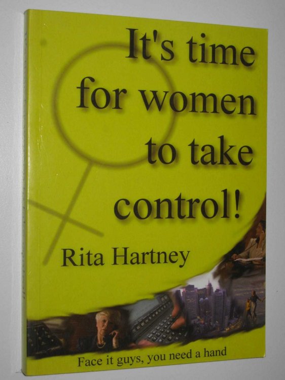 It's Time for Women to Take Control : Face It Guys, You Need a Hand