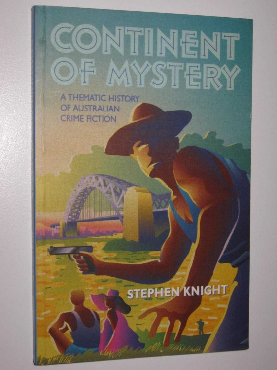 Continent of Mystery : A Thematic History of Australian Crime Fiction