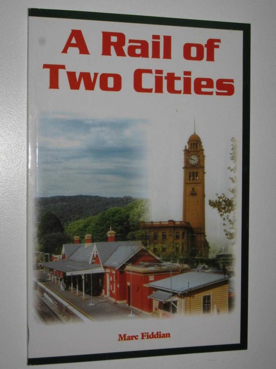 A Rail of Two Cities : A History of the Sydney to Melbourne Railway