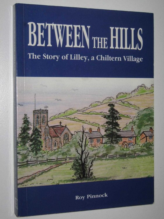 Between the Hills : The Story of Lilley, a Chiltern Village