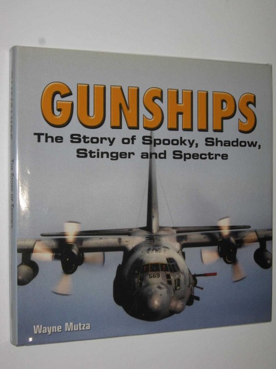 Gunships : The Story of Spooky, Shadow, Stinger and Spectre