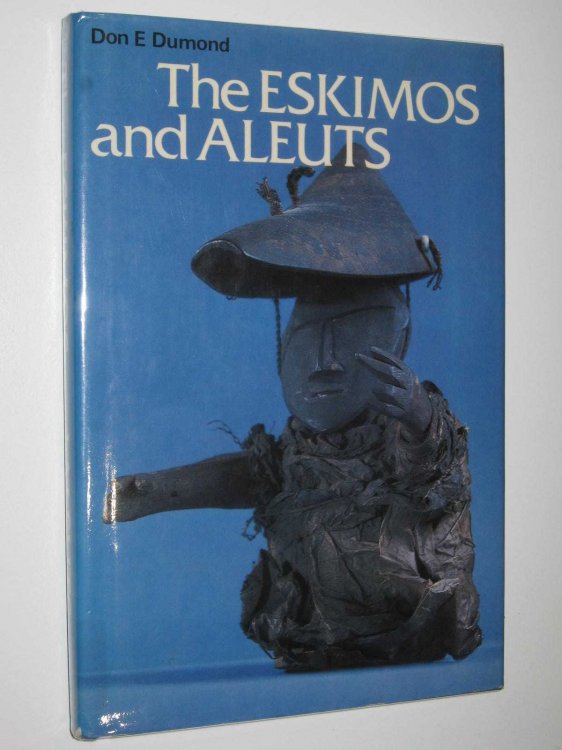 The Eskimos and Aleuts - Ancient Peoples and Places Series #87