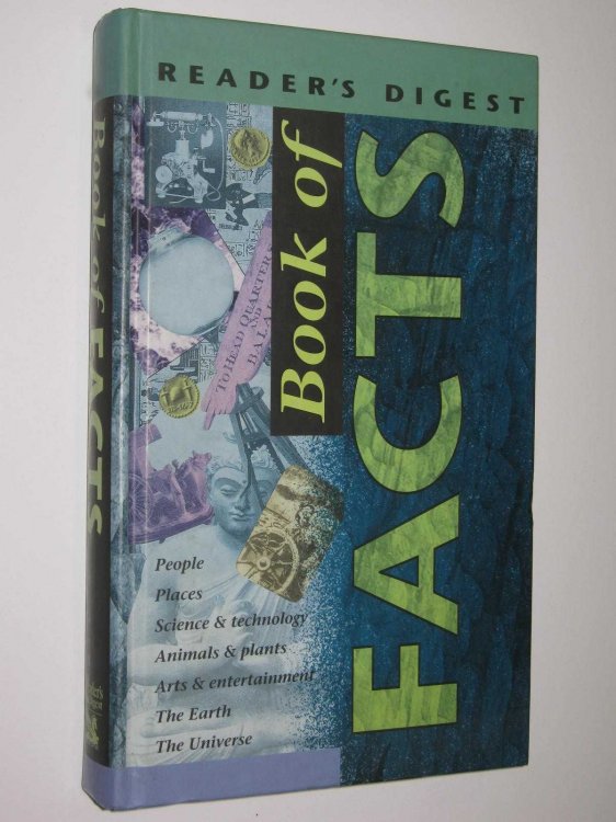 Reader's Digest Book of Facts : People,Places,Science & Technology,Animals & Plants,Arts & Entertainment,The Earth & The Universe