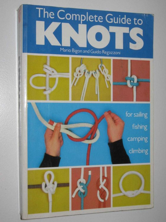 The Complete Guide to Knots : For Sailing, Fishing, Camping and Climbing