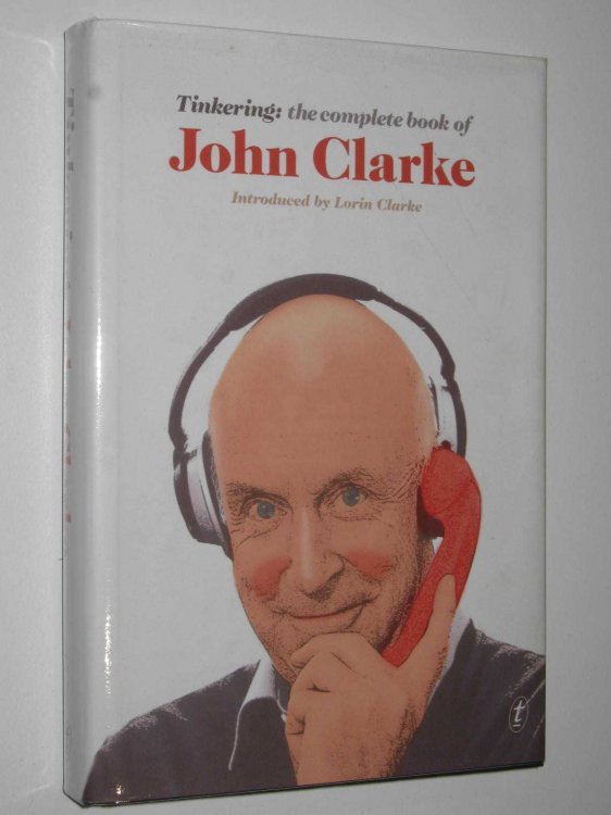 Tinkering : The Complete Book of John Clarke