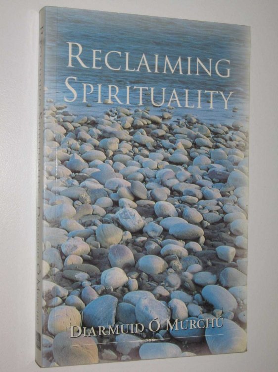 Reclaiming Spirituality : A New Spiritual Framework for Today's World