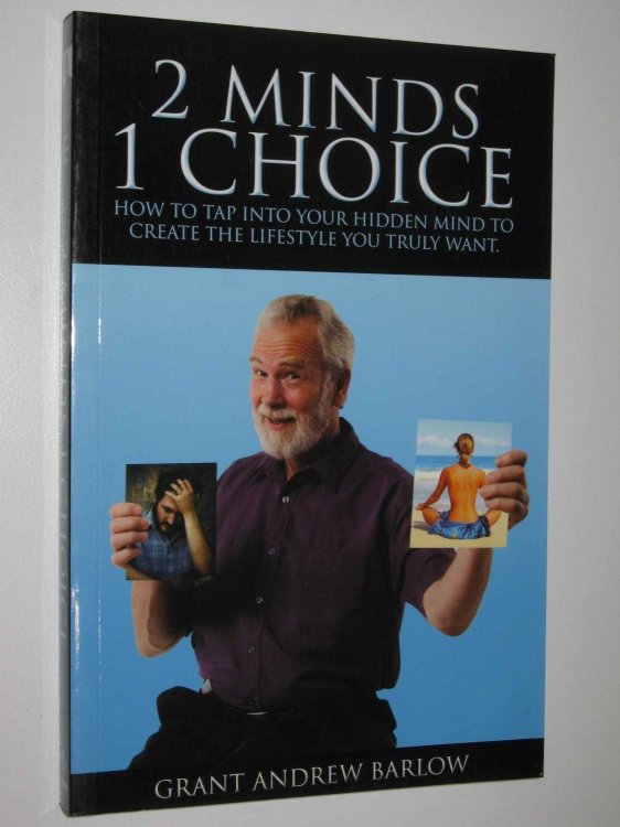 2 Minds 1 Choice : How to Tap into Your Hidden Mind to Create the Lifestyle You Truly Want