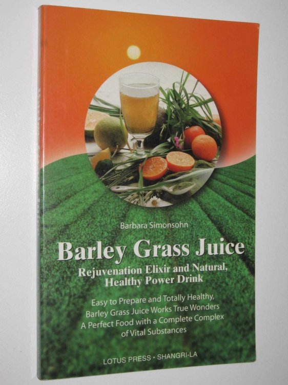 Barley Grass Juice : Rejuvenation Elixir and Natural, Healthy Power Drink