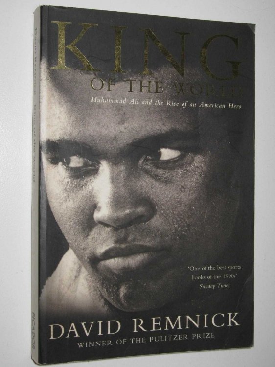 King of the World : Mohammed Ali and the Rise of an American Hero